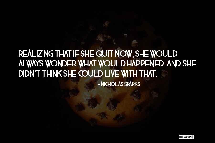 Wonder What Happened Quotes By Nicholas Sparks Wonder What Happened Quotes By Nicholas Sparks