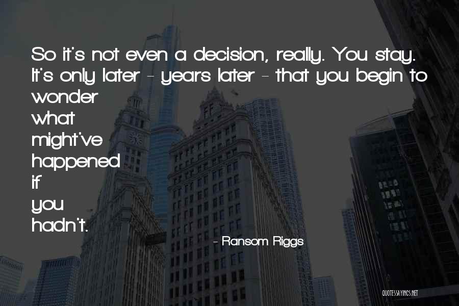 Wonder What Happened Quotes By Ransom Riggs Wonder What Happened Quotes By Ransom Riggs