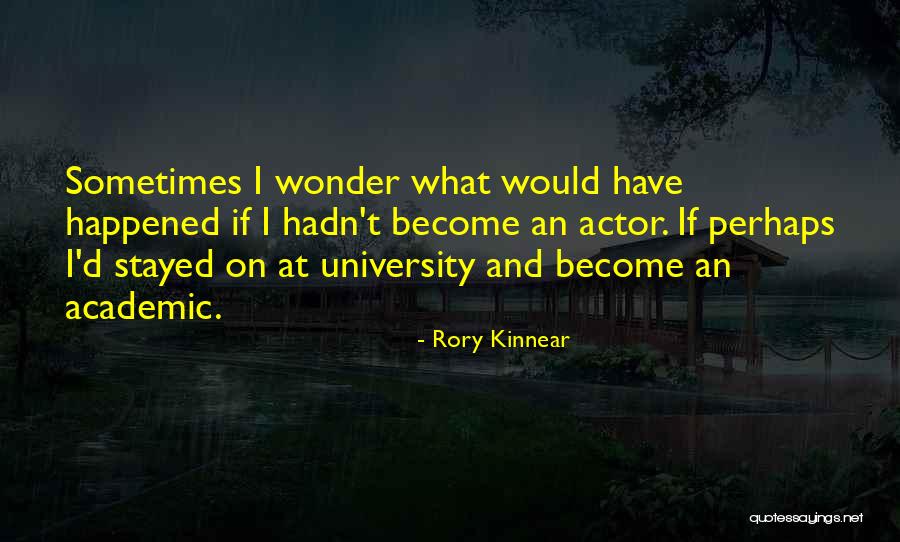 Wonder What Happened Quotes By Rory Kinnear Wonder What Happened Quotes By Rory Kinnear