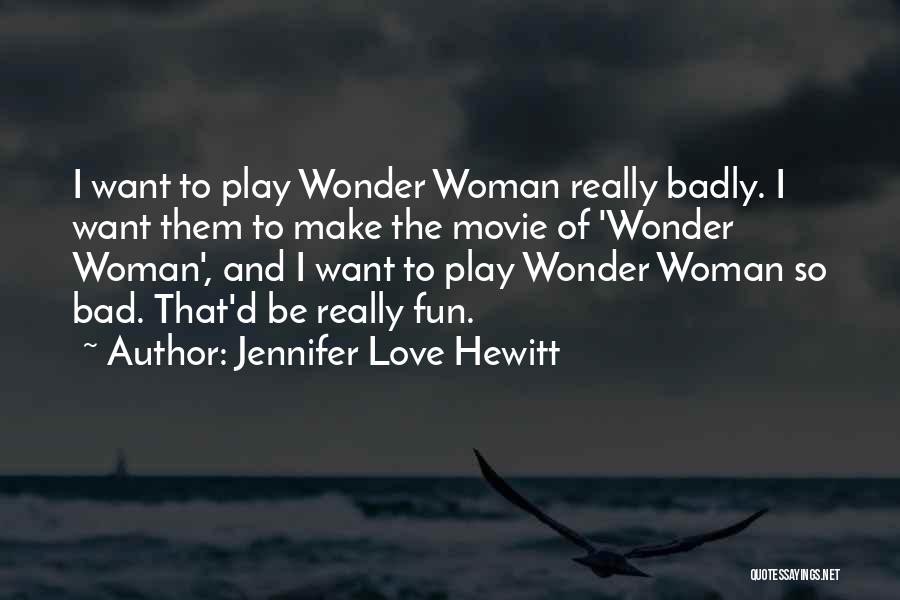 Wonder Woman Movie Quotes By Jennifer Love Hewitt