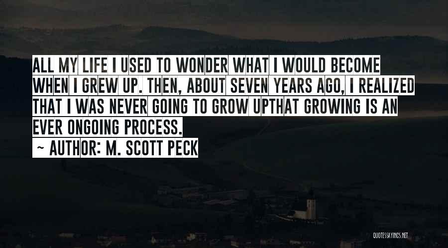 Wonder Years Life Quotes By M. Scott Peck