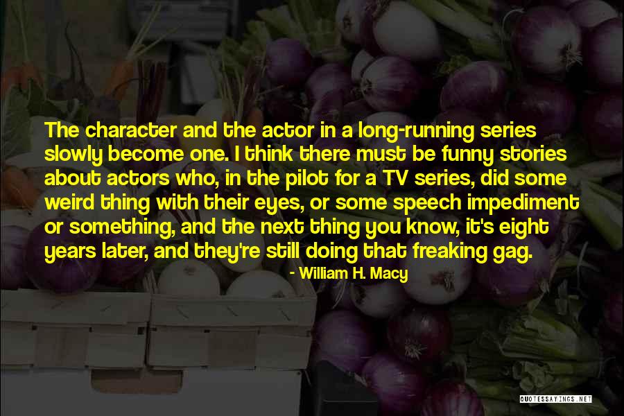Wonder Years Pilot Quotes By William H. Macy Wonder Years Pilot Quotes By William H. Macy