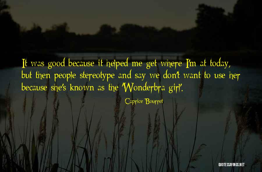 Wonderbra Quotes By Caprice Bourret Wonderbra Quotes By Caprice Bourret