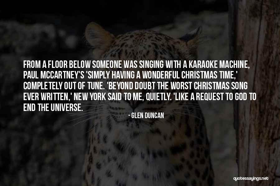 Wonderful Christmas Time Quotes By Glen Duncan Wonderful Christmas Time Quotes By Glen Duncan