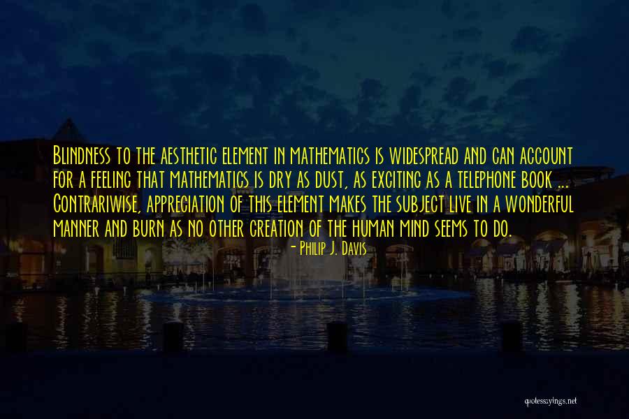 Wonderful Creation Quotes By Philip J. Davis Wonderful Creation Quotes By Philip J. Davis