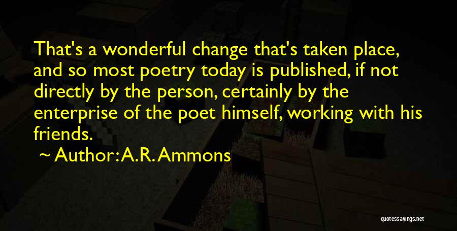 Wonderful Friends Quotes By A.R. Ammons