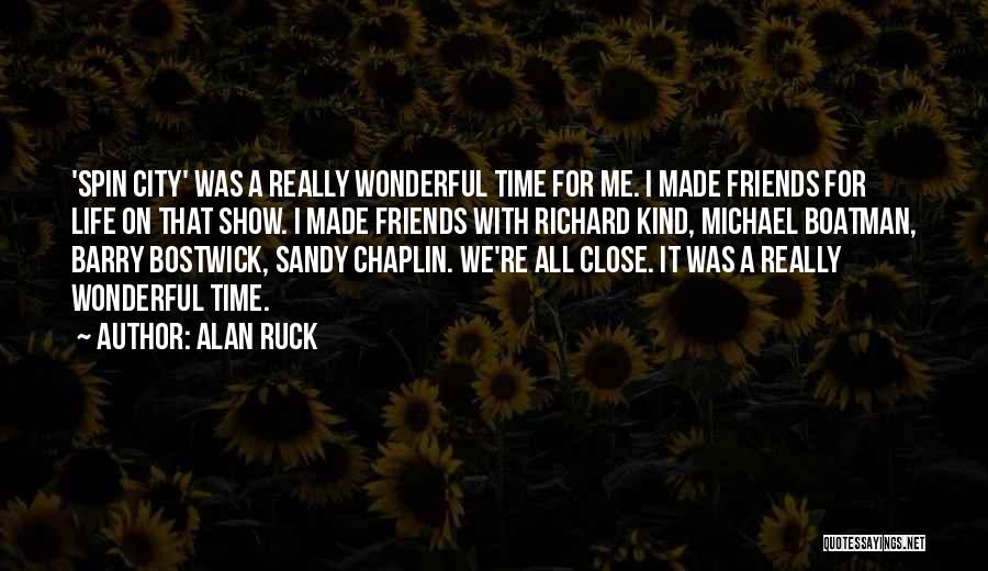 Wonderful Friends Quotes By Alan Ruck