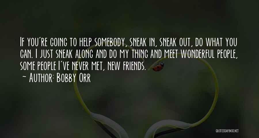 Wonderful Friends Quotes By Bobby Orr