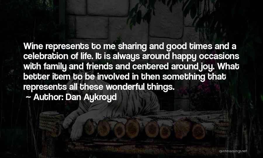 Wonderful Friends Quotes By Dan Aykroyd