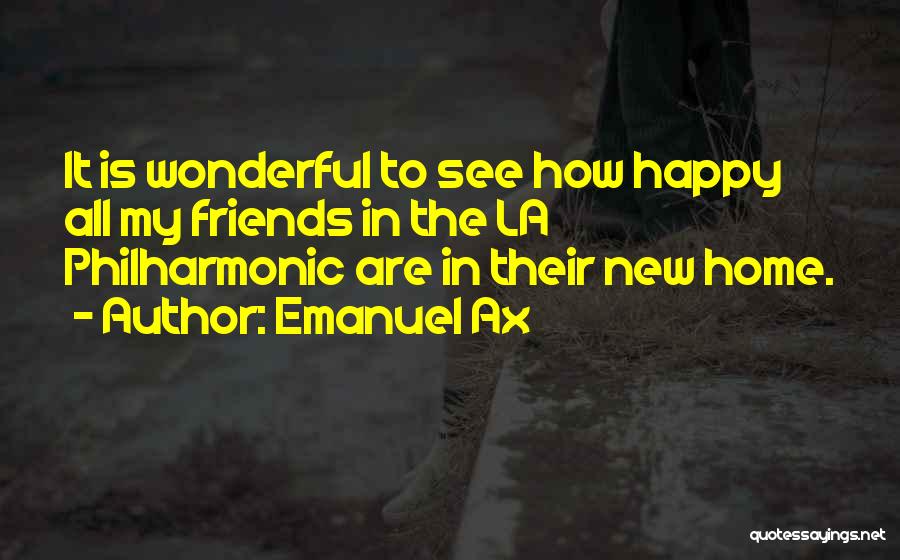 Wonderful Friends Quotes By Emanuel Ax