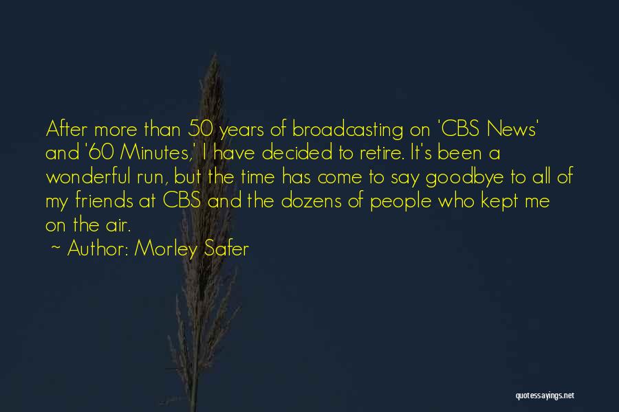 Wonderful Friends Quotes By Morley Safer