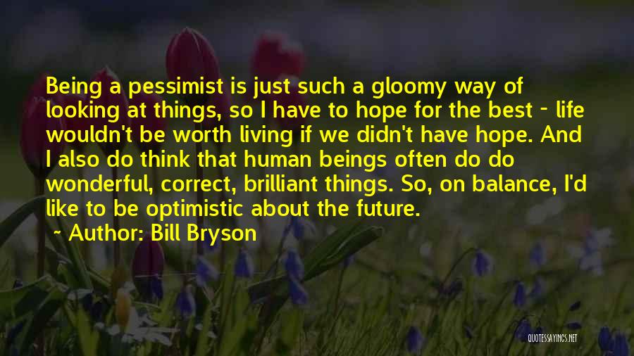 Wonderful Human Being Quotes By Bill Bryson