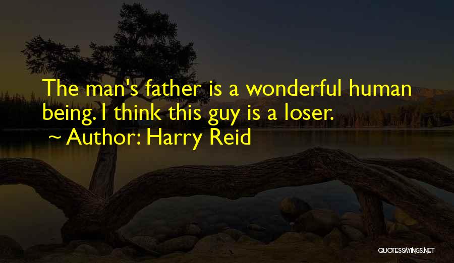 Wonderful Human Being Quotes By Harry Reid