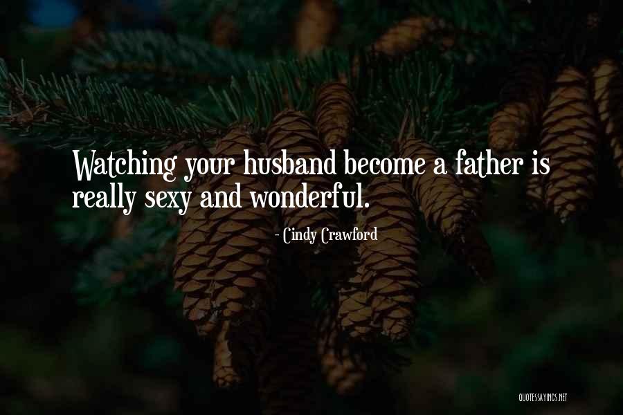 Wonderful Husband Father Quotes By Cindy Crawford