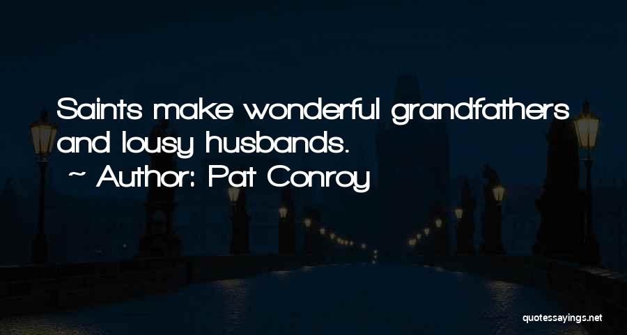 Wonderful Husbands Quotes By Pat Conroy