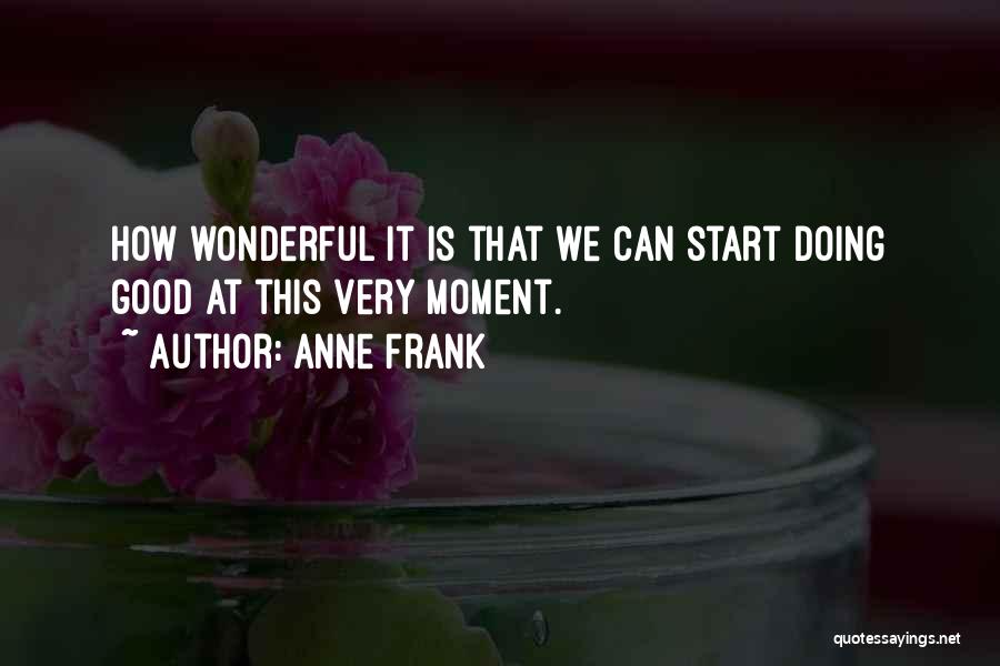 Wonderful Moments Quotes By Anne Frank