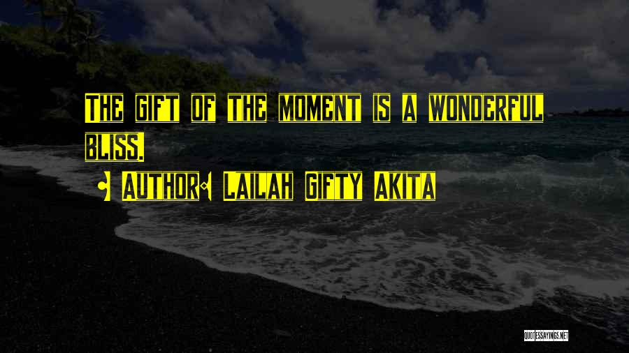 Wonderful Moments Quotes By Lailah Gifty Akita