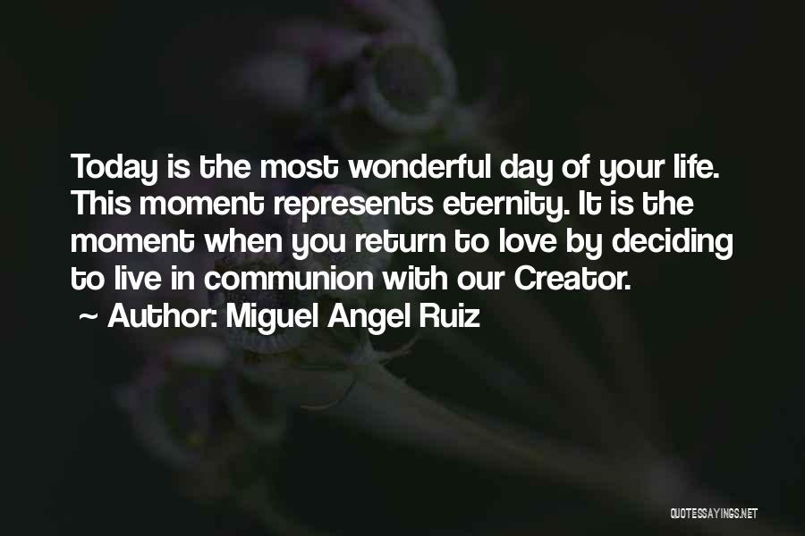 Wonderful Moments Quotes By Miguel Angel Ruiz
