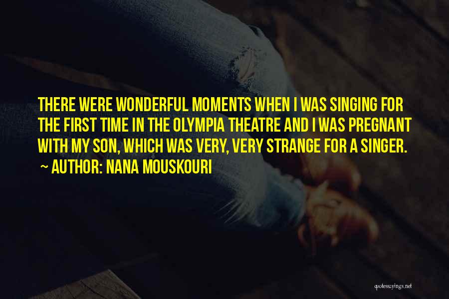 Wonderful Moments Quotes By Nana Mouskouri