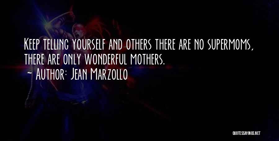 Wonderful Mothers Quotes By Jean Marzollo