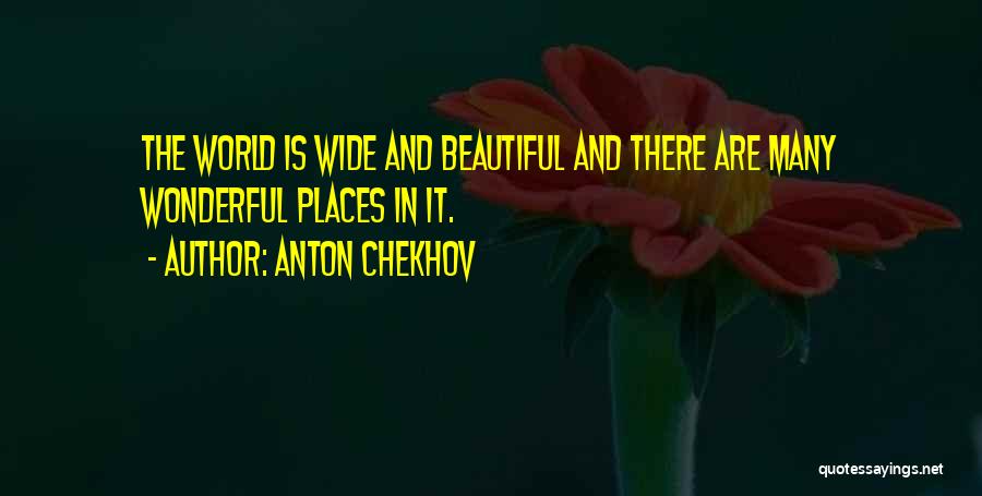 Wonderful Places Quotes By Anton Chekhov