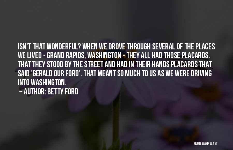 Wonderful Places Quotes By Betty Ford