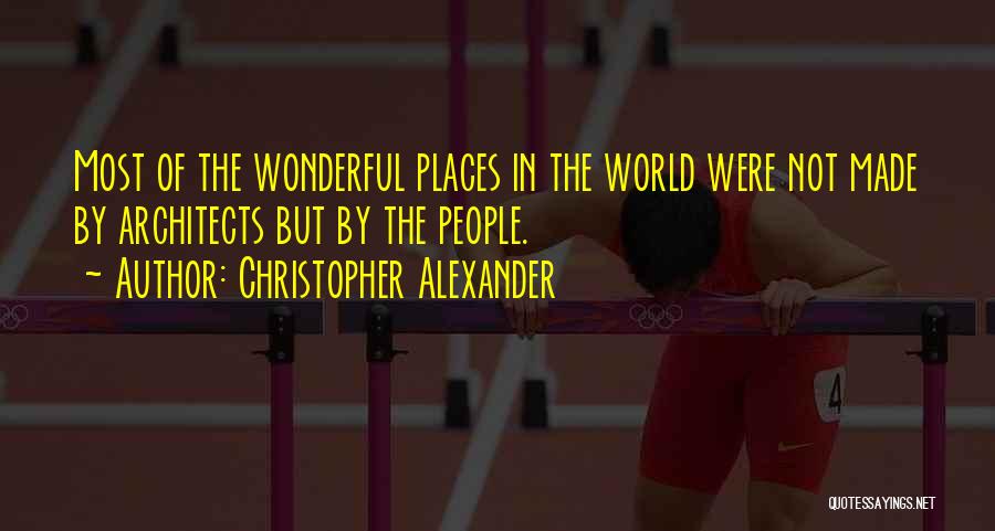 Wonderful Places Quotes By Christopher Alexander