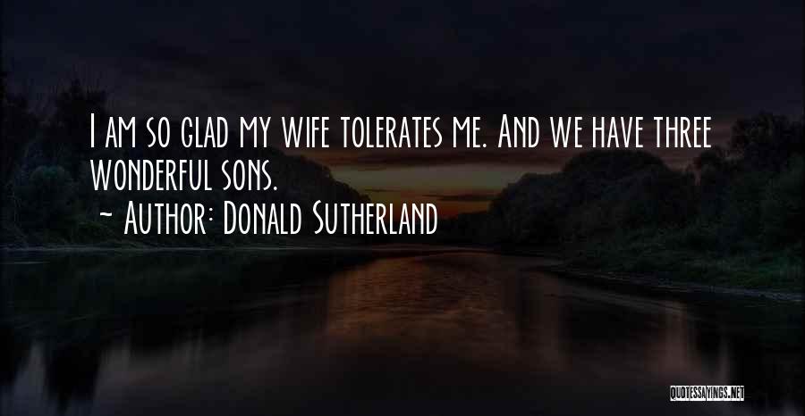 Wonderful Sons Quotes By Donald Sutherland