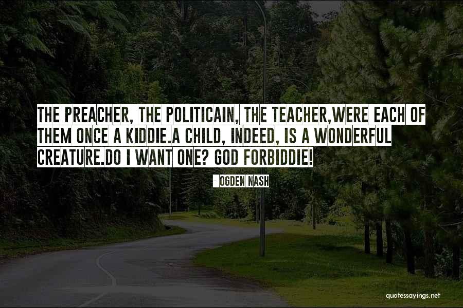Wonderful Teacher Quotes By Ogden Nash Wonderful Teacher Quotes By Ogden Nash