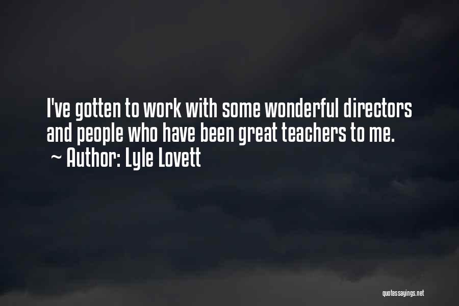 Wonderful Teachers Quotes By Lyle Lovett