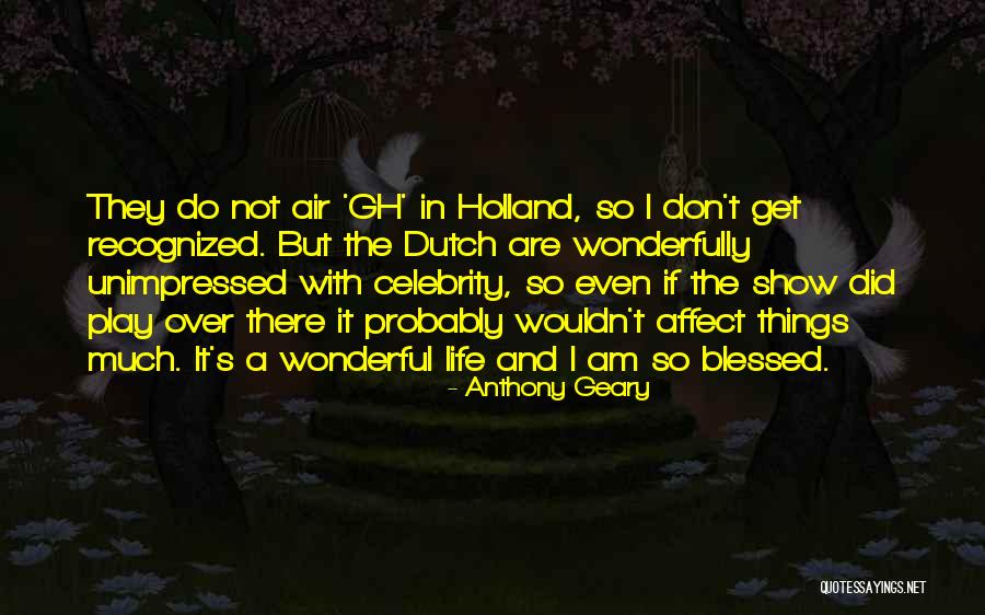Wonderful Things In Life Quotes By Anthony Geary Wonderful Things In Life Quotes By Anthony Geary
