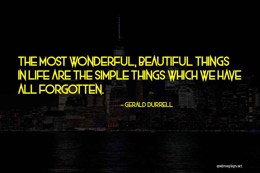 Wonderful Things In Life Quotes By Gerald Durrell Wonderful Things In Life Quotes By Gerald Durrell