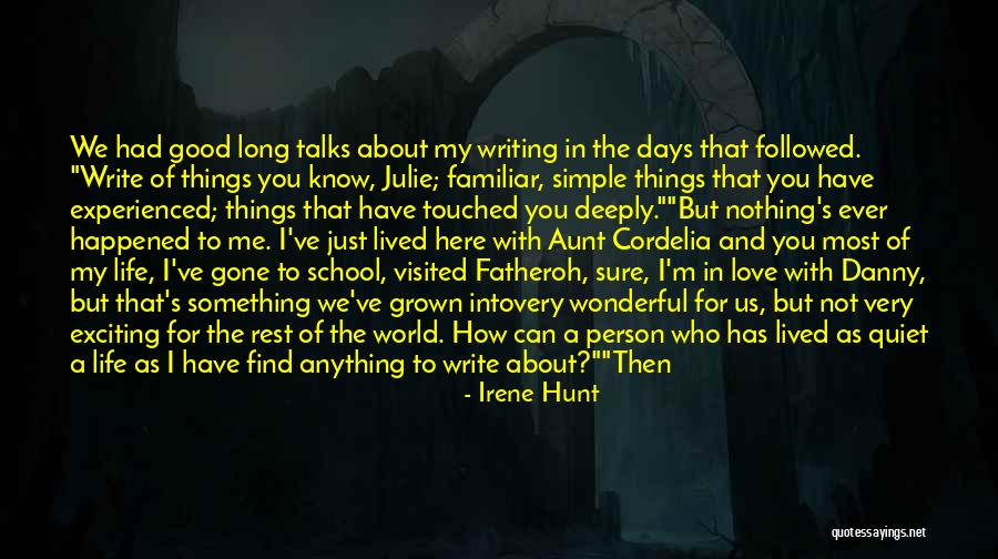 Wonderful Things In Life Quotes By Irene Hunt Wonderful Things In Life Quotes By Irene Hunt