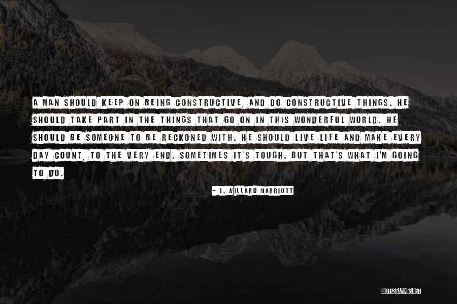Wonderful Things In Life Quotes By J. Willard Marriott Wonderful Things In Life Quotes By J. Willard Marriott