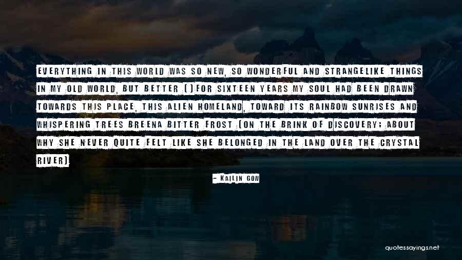 Wonderful Things In Life Quotes By Kailin Gow Wonderful Things In Life Quotes By Kailin Gow