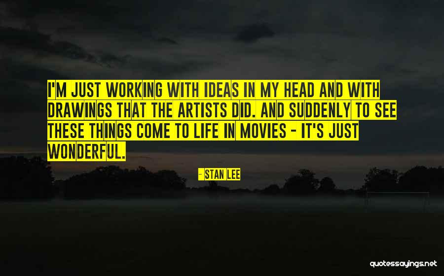 Wonderful Things In Life Quotes By Stan Lee Wonderful Things In Life Quotes By Stan Lee
