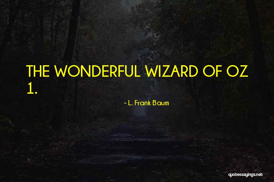 Wonderful Wizard Of Oz Quotes By L. Frank Baum Wonderful Wizard Of Oz Quotes By L. Frank Baum