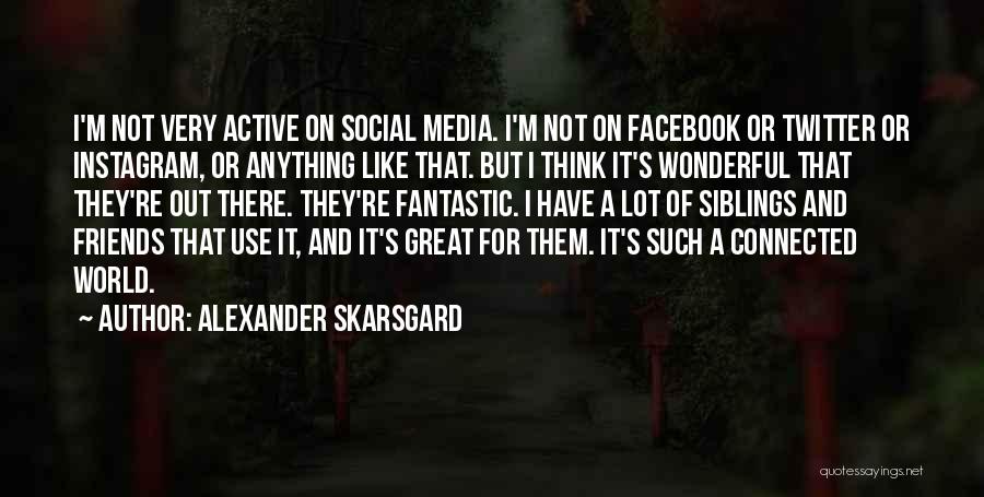 Wonderful World Of Quotes By Alexander Skarsgard