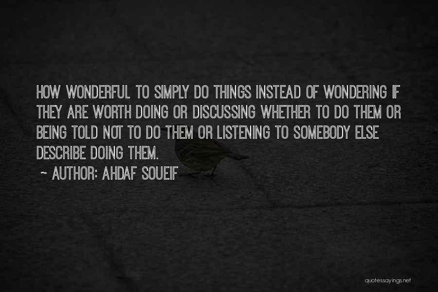 Wondering If It Worth It Quotes By Ahdaf Soueif