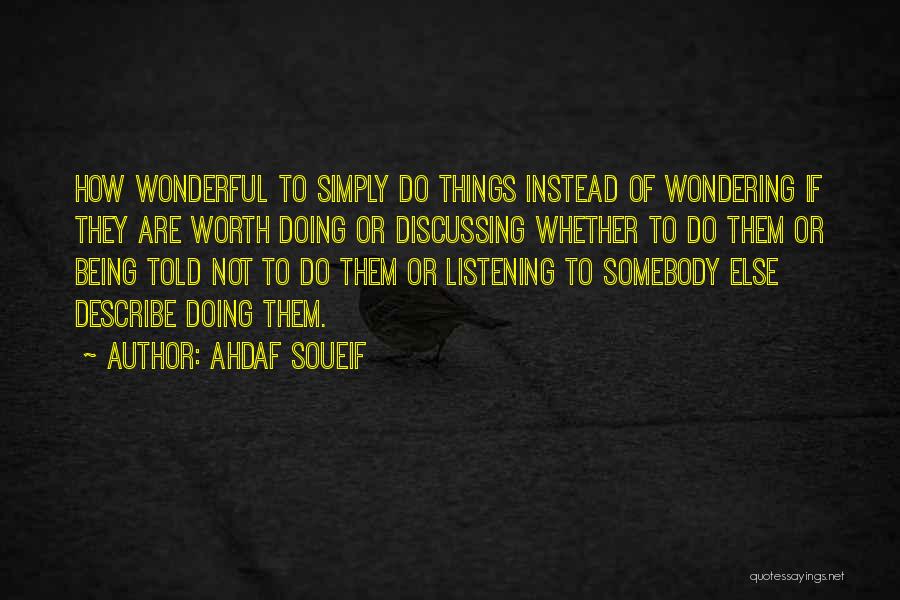 Wondering If It's Worth It Quotes By Ahdaf Soueif