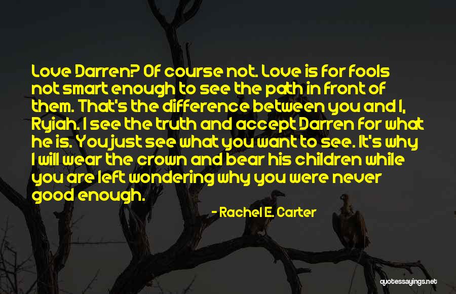 Wondering If You're Good Enough Quotes By Rachel E. Carter