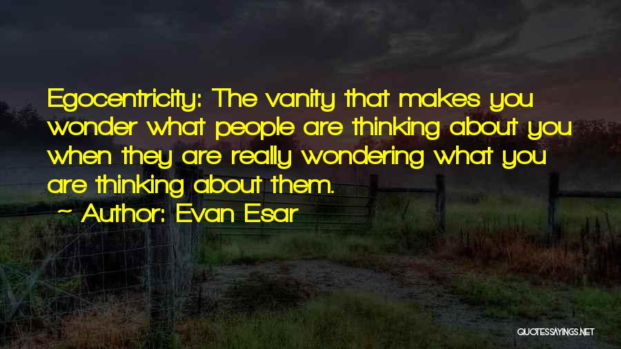 Wondering If You're Thinking Of Me Too Quotes By Evan Esar