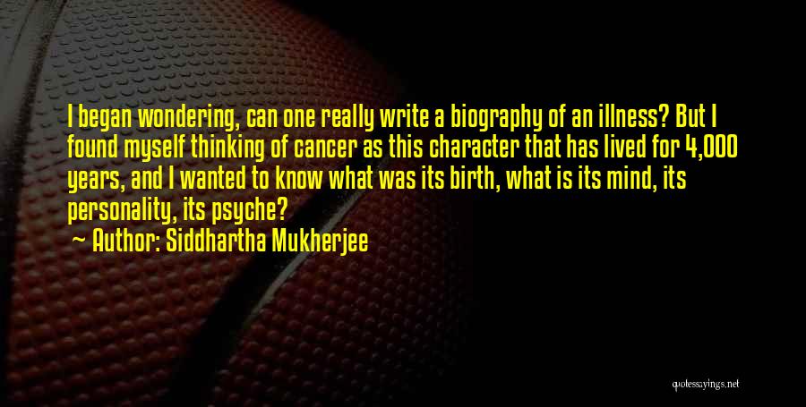 Wondering If You're Thinking Of Me Too Quotes By Siddhartha Mukherjee