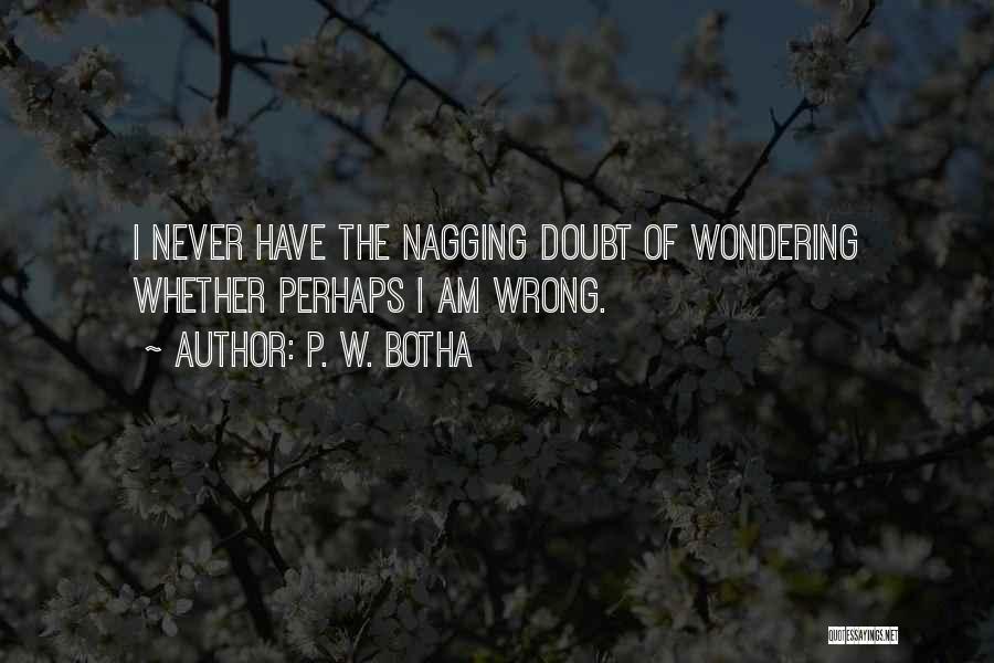 Wondering Where You Went Wrong Quotes By P. W. Botha