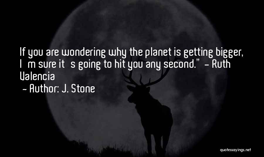 Wondering Why Quotes By J. Stone