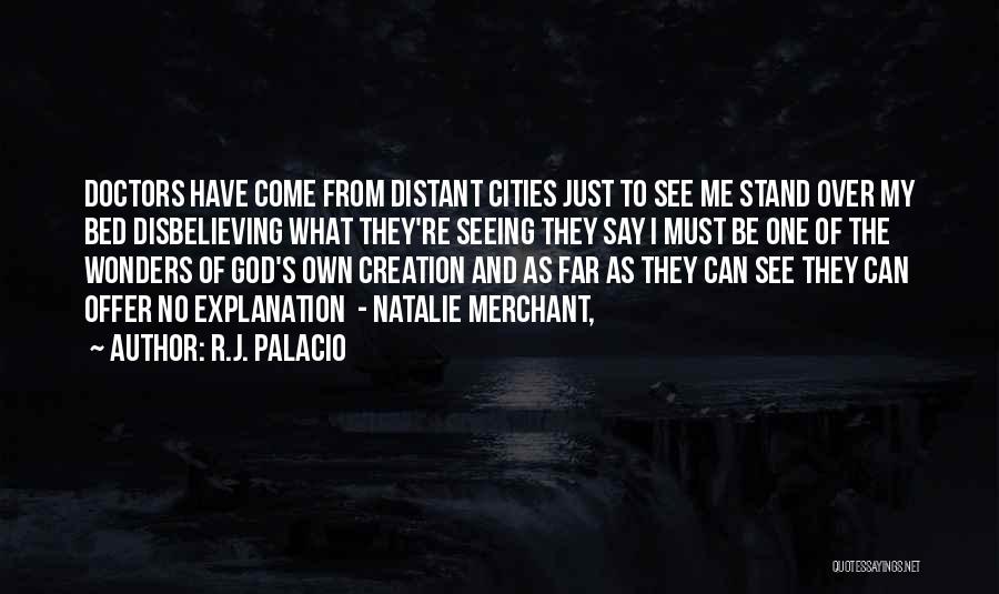 Wonders Of God's Creation Quotes By R.J. Palacio