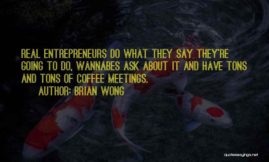 Wong Quotes By Brian Wong