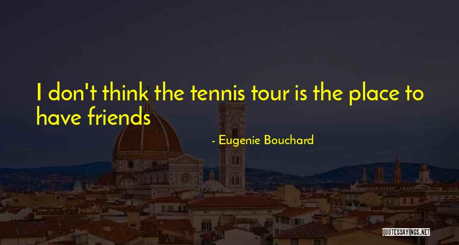 Wonson Complex Quotes By Eugenie Bouchard Wonson Complex Quotes By Eugenie Bouchard