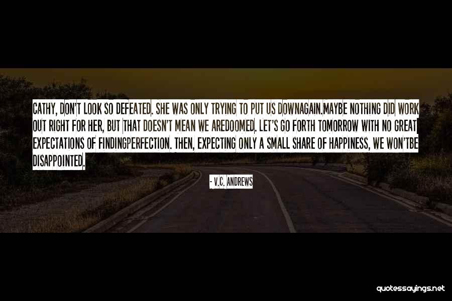 Won't Be Defeated Quotes By V.C. Andrews Won't Be Defeated Quotes By V.C. Andrews
