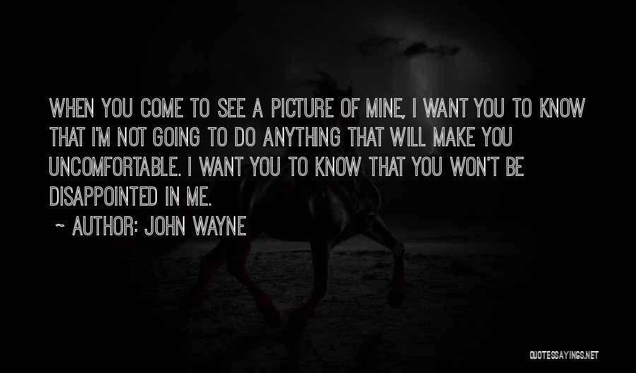 Won't Be Disappointed Quotes By John Wayne